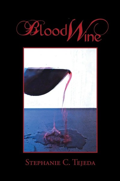 Stephanie C. Tejeda | Blood Wine | Taschenbuch | Englisch (2013) | Xlibris-image