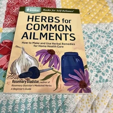 Storey Basics Ser.: Herbs for Common Ailments : How to Make and Use Herbal...