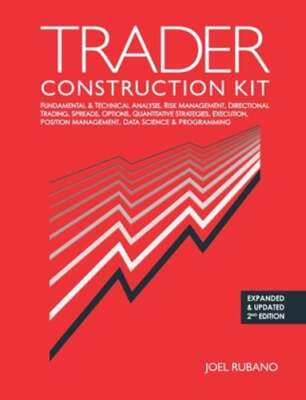 Trader Construction Kit: Fundamental & Technical Analysis, Risk Management,