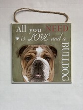 All You Need Is Love And A Bulldog wood sign wooden puppy