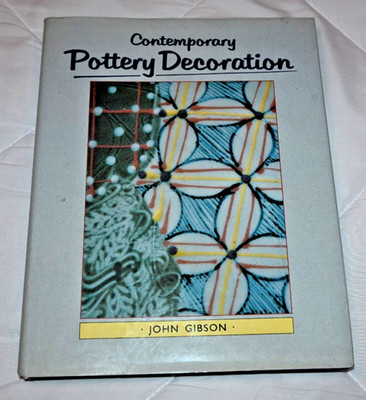 Contemporary Pottery Decoration Book by John Gibson 1989 HCDJ 2nd Printing