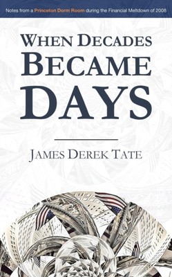 Tate - When Decades Became Days Notes from a Princeton Dorm Room duri - J555z