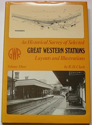 Historical Survey of Selected Great Western Stations Volume Three: v. 3