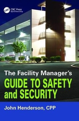 The Facility Manager's Guide to Safety and Security - 9781138424890