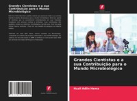 Grandes Cientistas E A Sua ContribuiçãO Para O Mundo MicrobiolóGico Hema Buch