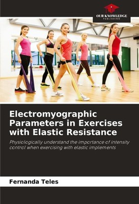 Electromyographic Parameters in Exercises with Elastic Resistance Fernanda Teles