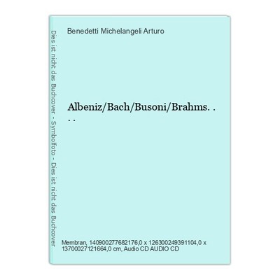 Albeniz/Bach/Busoni/Brahms.... Arturo, Benedetti Michelangeli: