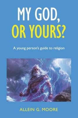My God, or Yours? : a Young Person's Guide to Religion - Trade Paperback NEW All