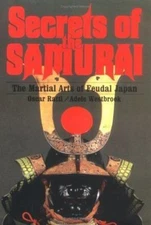 Secrets of the Samurai: The Martial Arts of Feudal Japan by Ratti, Oscar