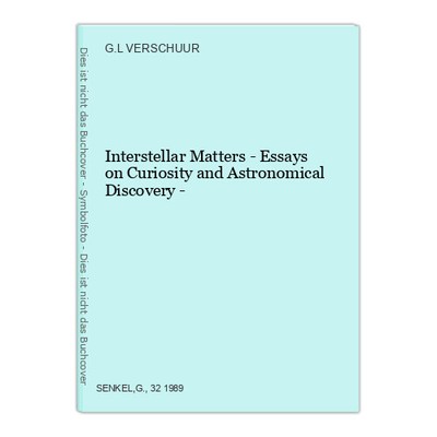 Interstellar Matters - Essays on Curiosity and Astronomical Discovery - VERSCHUU