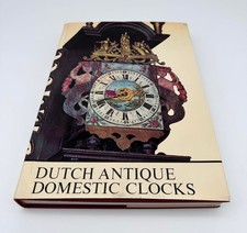 Dutch Antique Domestic Clocks ca. 1670-1870 a...