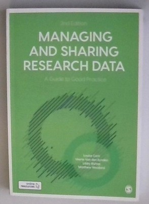 Managing and Sharing Research Data: A Guide to Good Practice Corti, Louise, Veer