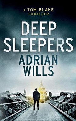Deep Sleepers: A Tom Blake Thriller by Adrian Wills (English) Paperback Book