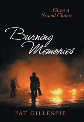 Given A Second Chance: Burning Memories