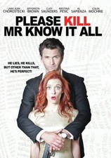 Please Kill Mr Know It All (DVD) Cliff Saunders Kristina Pesic Tom Wilson