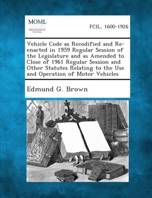 Brown - Vehicle Code as Recodified and Re-Enacted in 1959 Regular Sess - X555z