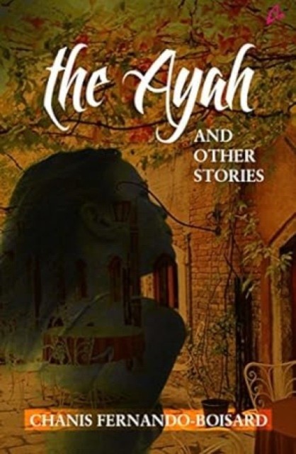 The Ayah and Other Stories by Chanis Fernando-Boisard (Paperback Book)