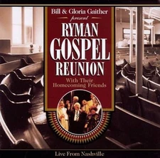 Ryman Gospel Reunion by Bill & Gloria Gaither [CD]