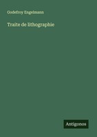 Traite De Lithographie Godefroy Engelmann Taschenbuch FranzöSisch 2025