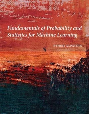Fundamentals of Probability and Statistics for Machine Learn ... 9780262049818