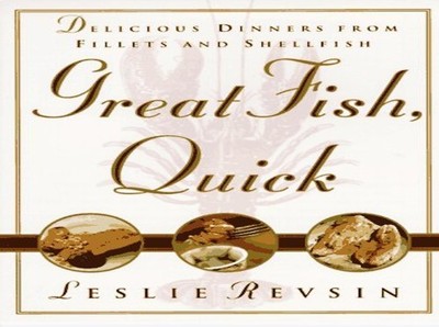 Great Fish, Quick: Delicious Dinners from Fillets ... by Revsin, Leslie Hardback