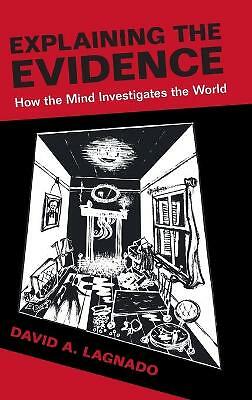 Explaining the Evidence How the Mind Investigates the World Lagnado Hardback