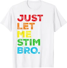 Just Let Me Stim Bro Autism Awareness Gift Present Unisex T-Shirt
