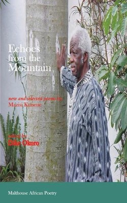 Echoes from the Mountain. New and Selected Poems by Mazisi Kunene by Mazisi Kune