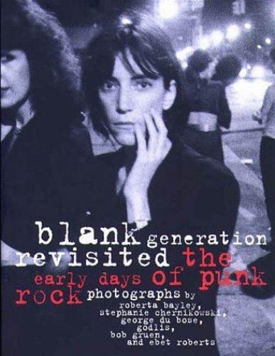Blank Generation Revisited : Photos from the Punk and New