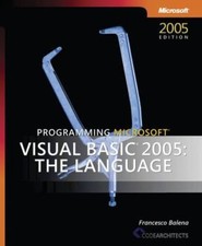 Programming Microsoft Visual Basic 2005: The Language by Francesco Balena