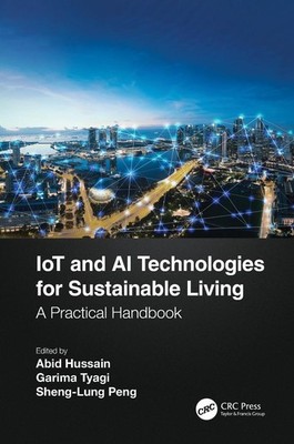 IoT and AI Technologies for Sustainable Living: A Practical Handbook by Abid Hus