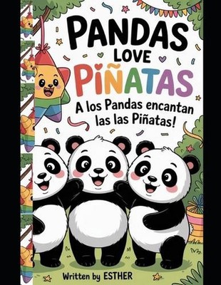 A Los Pandas Encantan Las Las Pinatas Pandas Love Pinatas: Una fiesta biling?e d