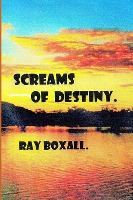 SCREAMS of DESTINY. by Ray Boxall (English) Paperback Book
