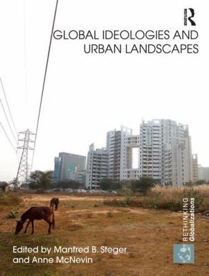 Global Ideologies and Urban Landscapes, Paperback by Steger, Manfred B. (EDT)...