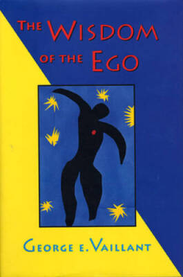 The Wisdom of the Ego - Paperback By Vaillant, George E. - GOOD
