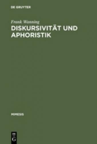 Diskursivität Und Aphoristik Untersuchungen Zum Formen- Und