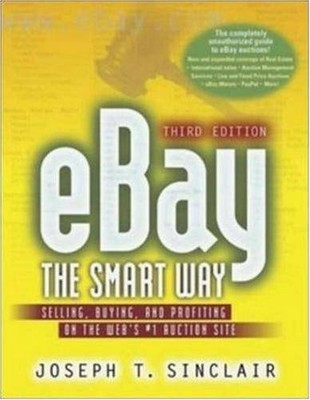 eBay the Smart Way: Selling, Buying, and Profiting on the Web's #1 Auction S...