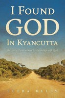 I Found God In Kyancutta | The Story Of One Woman's Relationship With God | Buch