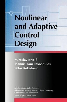 Nonlinear and Adaptive Control Design by Miroslav Krstic, Ioa... - 9780471127321