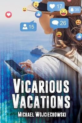 Vicarious Vacations By Michael Wojciechowski - New Copy - 9781684335947
