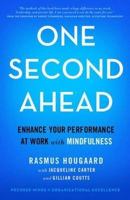 One Second Ahead : Enhance Your Performance at Work with Mindfuln