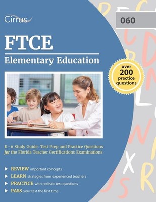 FTCE Elementary Education K-6 Study Guide: Test Prep and Practice Questions ...