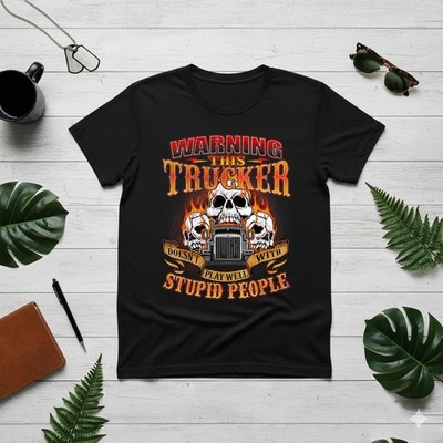 This Trucker Doesn't Play Well - Semi Truck Driver Trucking T-Shirt Size S-4XL