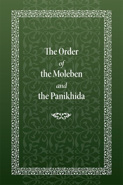The Order of the Moleben and the Panikhida by Holy Trinity Monastery