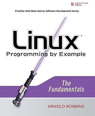Linux Programming by Example : The Fundamentals Paperback Arnold