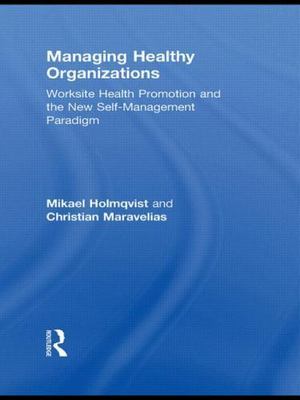 Managing Healthy Organizations : Worksite Health Promotion and the New Self-m...