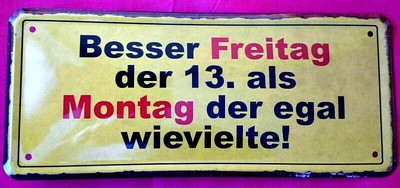 Blechschild 28x12 Besser Freitag Der 13 Als Montag Fun Spruch Bar Kneipe Haus Ebay