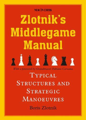 Zlotniks Middlegame Manual : Typical Structures and Strategic Manoeuvres by ...