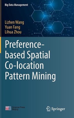 Preference-based Spatial Co-location Pattern Mining by Lizhen Wang (English) Har