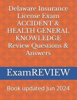 Delaware Insurance License Exam ACCIDENT & HEALTH GENERAL KNOWLEDGE Review Quest
